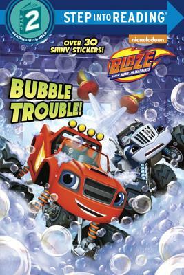 Bubble Trouble! (Blaze and the Monster Machines) by Mary Tillworth