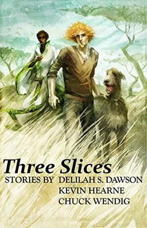 Three Slices by Delilah S. Dawson, Kevin Hearne, Chuck Wendig