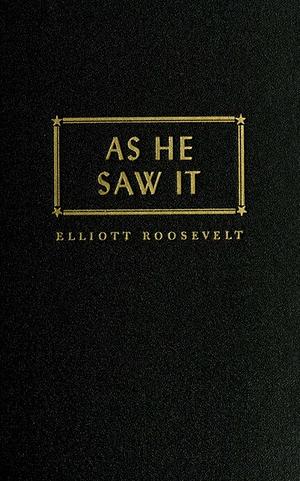 As He Saw It by Elliott Roosevelt