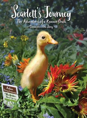 Scarlett's Journey: The Adventures Of A Runner Duck by Becky Dembowski