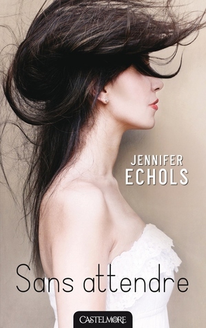 Sans attendre by Jennifer Echols