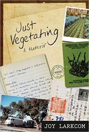Just Vegetating: A Memoir by Joy Larkcom