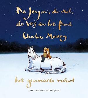 De Jongen, De Mol, De Vos en Het Paard - Het Geanimeerde Verhaal by Charlie Mackesy, Arthur Japin