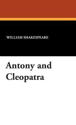 Antony and Cleopatra by William Shakespeare