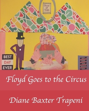 Floyd Goes to the Circus by Diane Baxter Trapeni