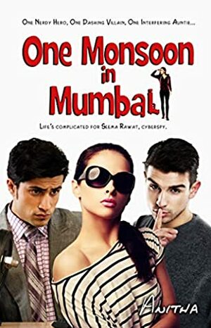 One Monsoon in Mumbai: A Contemporary Novel with Romance, Comedy, Drama, and Suspense, Set in India. by Anitha Perinchery