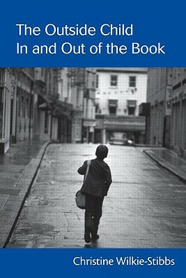The Outside Child, in and Out of the Book by Christine Wilkie-Stibbs