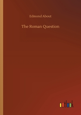 The Roman Question by Edmond About