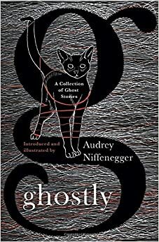 Katzen und Gespenster: Sechzehn schaurige Geschichten by Audrey Niffenegger