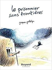 Le prisonnier sans frontières by Jacques Goldstyn