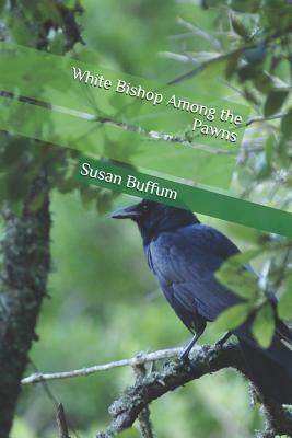 White Bishop Among the Pawns by Susan Buffum