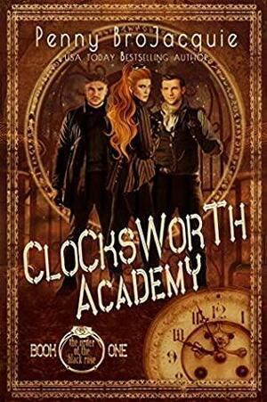 Clocksworth Academy (The Order of the Black Rose #1) by Penny BroJacquie