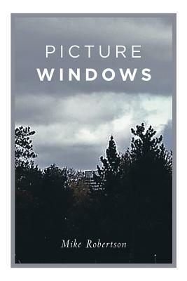 Picture Windows by Mike Robertson