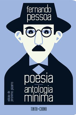 Poesia - Antologia Mínima by Fernando Pessoa, Jerónimo Pizarro