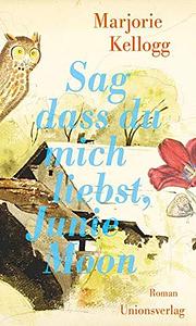 Sag dass du mich liebst, Junie Moon by Marjorie Kellogg