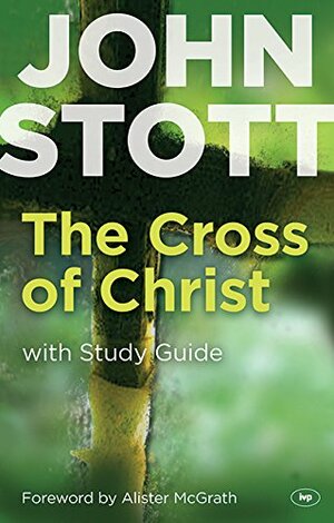 The Cross of Christ by John R.W. Stott