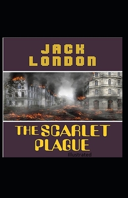 The Scarlet Plague Illustrated by Jack London