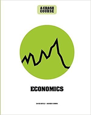 Economics: A Crash Course:Become An Instant Expert by Andrew Simms, David Boyle
