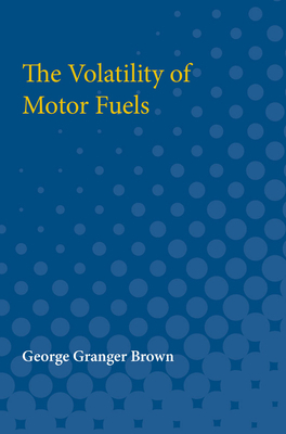 The Volatility of Motor Fuels by George Brown