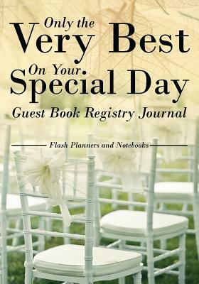 Only the Very Best on Your Special Day Guest Book Registry Journal by Flash Planners and Notebooks