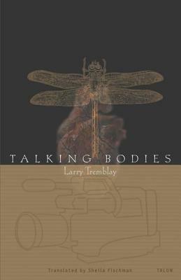 Talking Bodies by Larry Tremblay