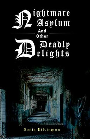 Nightmare Asylum & Other Deadly Delights by Sonia Kilvington, Craig Douglas