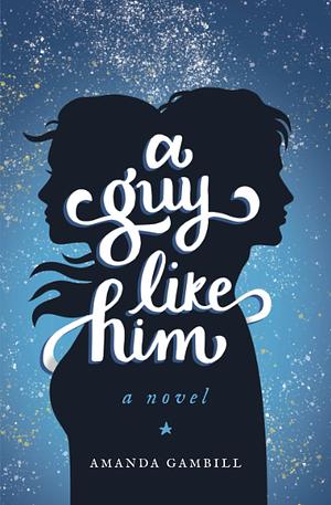 A Guy Like Him by Amanda Gambill