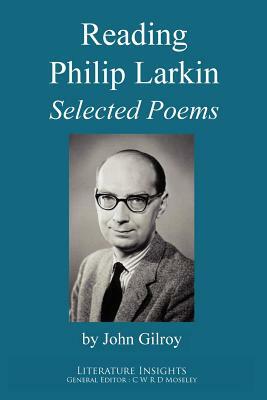 Reading Philip Larkin: Selected Poems by John Gilroy
