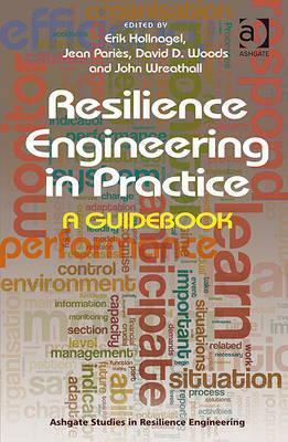 Resilience Engineering in Practice: A Guidebook by Erik Hollnagel