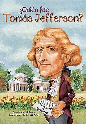 Quien Fue Tomas Jefferson? = Who Was Thomas Jefferson? by Dennis Brindell Fradin, John O'Brien