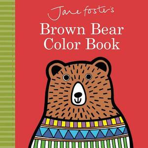 Jane Foster's Brown Bear Color Book by Jane Foster