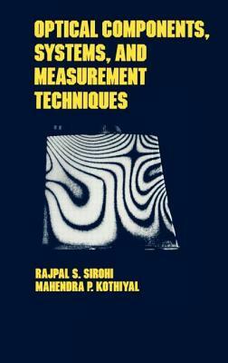 Optical Components, Techniques, and Systems in Engineering by Rajpal S. Sirohi