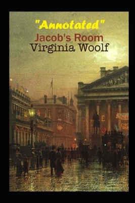 Jacob's Room "Annotated" Classic British & Irish Fiction by Virginia Woolf