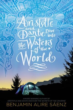 Aristotle and Dante Dive Into the Waters of the World by Benjamin Alire Sáenz