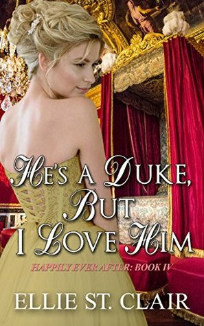 He's a Duke, But I Love Him by Ellie St. Clair