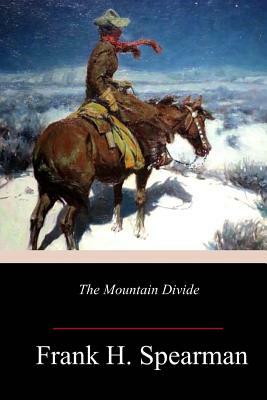 The Mountain Divide by Frank H. Spearman