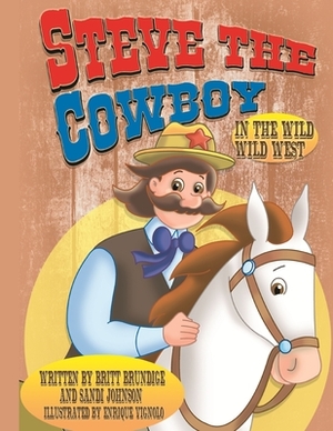 Steve The Cowboy In The Wild Wild West by Sandi Johnson