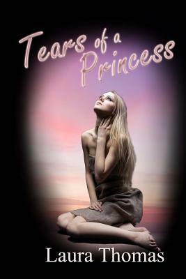 Tears Of A Princess by Laura Thomas