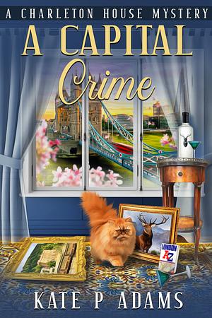 A Capital Crime by Kate P Adams