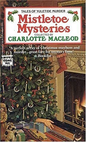 Mistletoe Mysteries by Dorothy Salisbury Davis, Susan Dunlap, Marcia Muller, Mary Higgins Clark, Bill Pronzini, Edward D. Hoch, John Lutz, Isaac Asimov, Sharyn McCrumb, Charlotte MacLeod, Peter Lovesey, Howard Engel, Aaron Elkins, Eric Wright, Henry Slesar