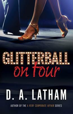 Glitterball On Tour by D.A. Latham