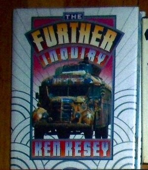 The Further Inquiry by Ken Kesey, Ron Bevirt