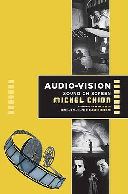 Audio-Vision: Sound on Screen by Michel Chion