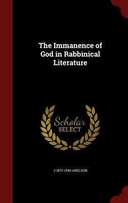 The Immanence of God in Rabbinical Literature by Joshua Abelson