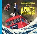 Cold War Steve Presents... a Prat's Progress by Cold War Steve