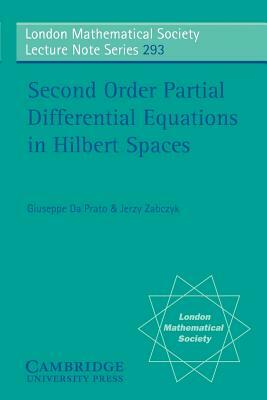 Second Order Partial Differential Equations in Hilbert Spaces by Giuseppe Da Prato, Giuseppe Da Prato, Jerzy Zabczyk