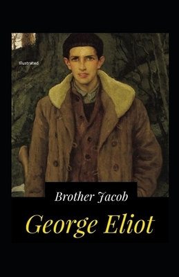 Brother Jacob Illustrated by George Eliot