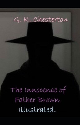 The Innocence of Father Brown Illustrated by G.K. Chesterton