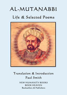 Al-Mutanabbi - Life & Selected Poems by Al-Mutanabbi
