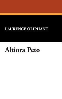 Altiora Peto by Laurence Oliphant